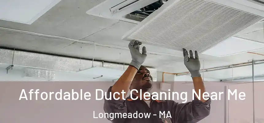 Affordable Duct Cleaning Near Me Longmeadow - MA