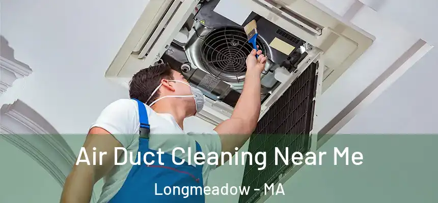 Air Duct Cleaning Near Me Longmeadow - MA