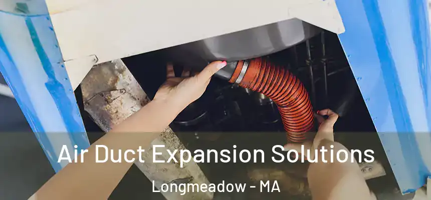  Air Duct Expansion Solutions Longmeadow - MA