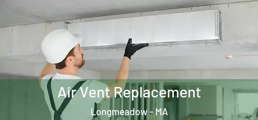  Air Vent Replacement Longmeadow - MA