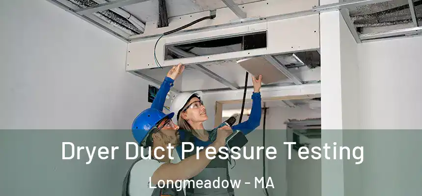 Dryer Duct Pressure Testing Longmeadow - MA