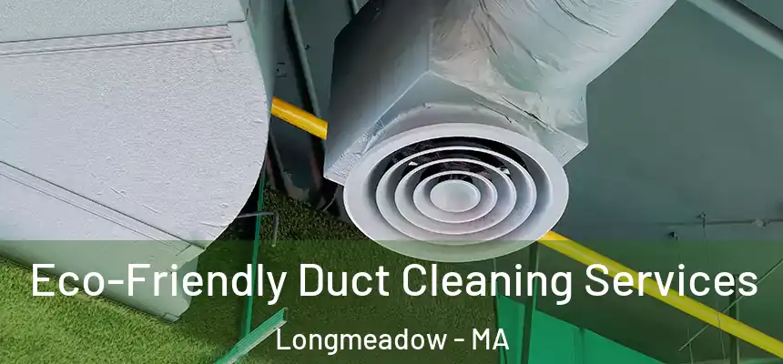 Eco-Friendly Duct Cleaning Services Longmeadow - MA