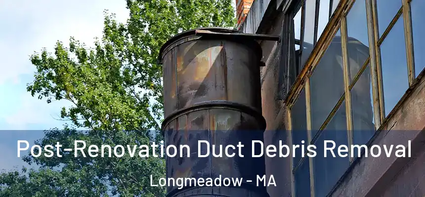  Post-Renovation Duct Debris Removal Longmeadow - MA