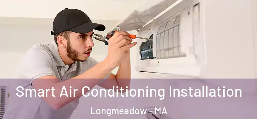  Smart Air Conditioning Installation Longmeadow - MA