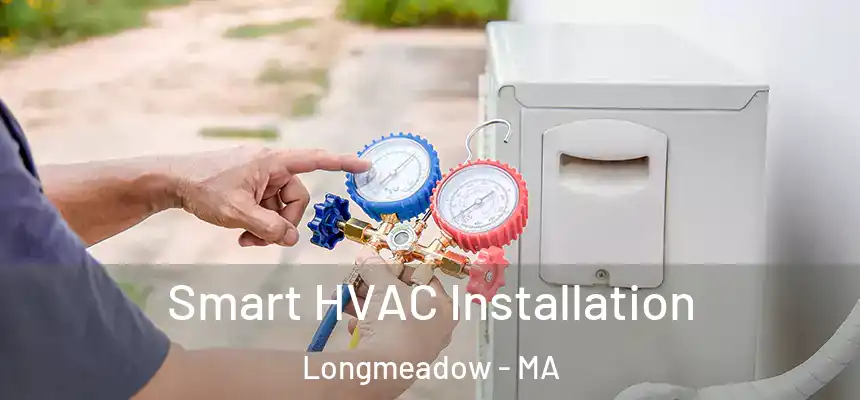  Smart HVAC Installation Longmeadow - MA