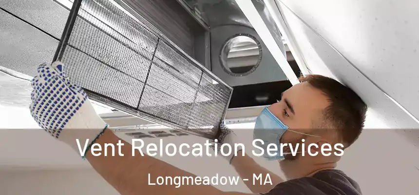 Vent Relocation Services Longmeadow - MA